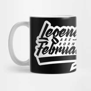 Legends are born in February Mug